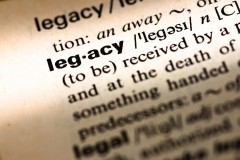 Your Legacy: How Do You Want to be Remembered?