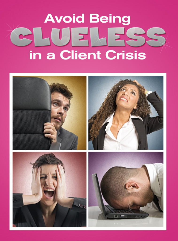 Avoid Being, Like, Clueless in a Client Crisis