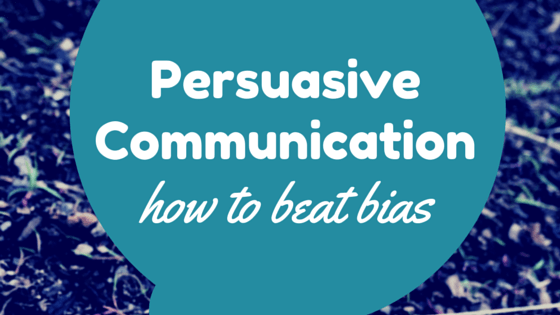 Persuasive Communication: Do You Know How to Beat Bias?