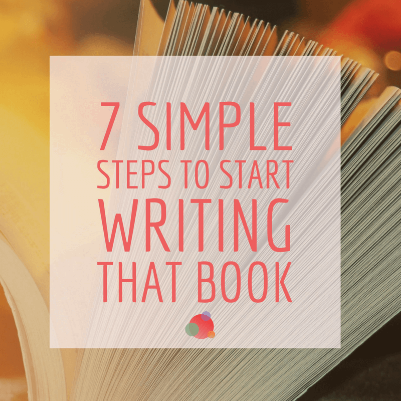 Seven Simple Steps to Start Writing a Book