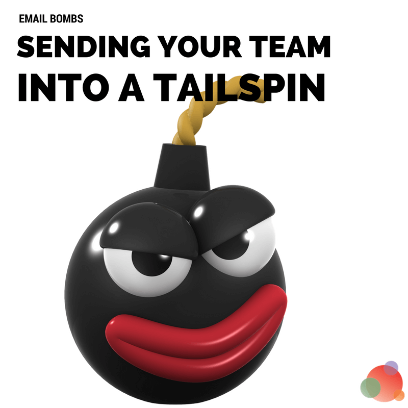The Three Email Bombs Sending Your Team into a Tailspin