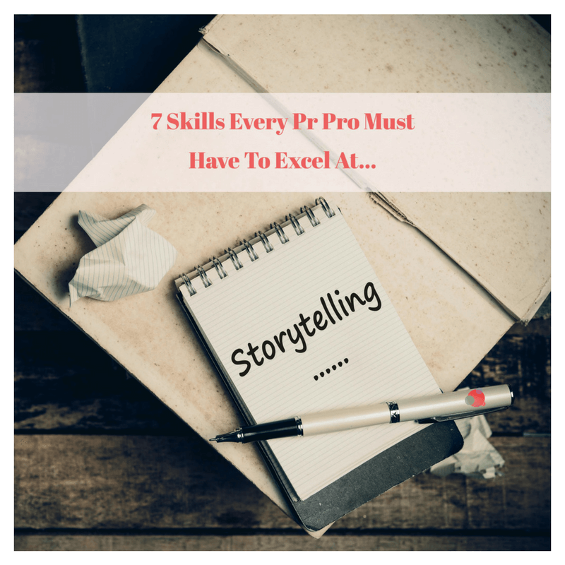 Seven Skills Every PR Pro Must Have to Excel at Storytelling