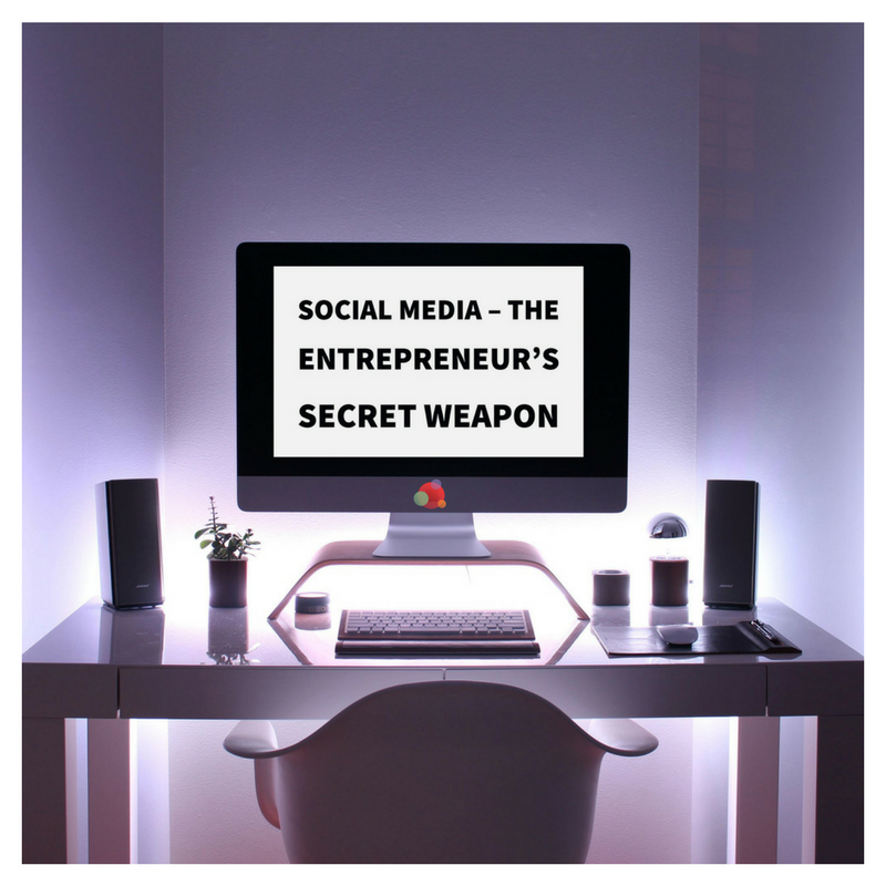 Social Media – The Entrepreneur’s Secret Weapon