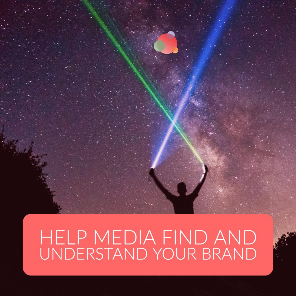 Media Relations: Four Ways to Help Media Find and Understand Your Brand