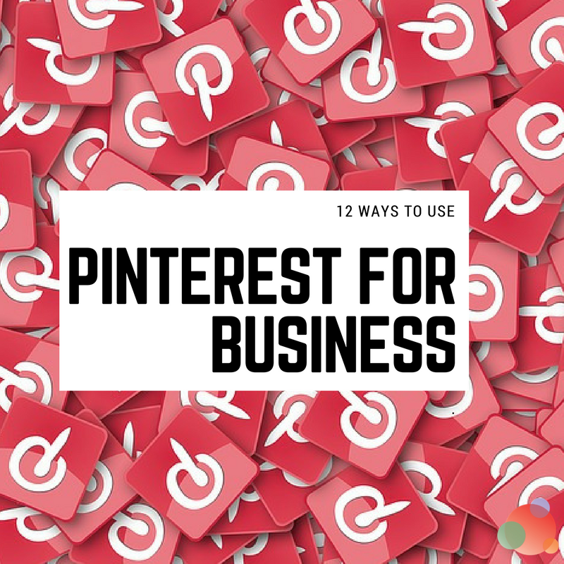 12 Ways to Use Pinterest for Business