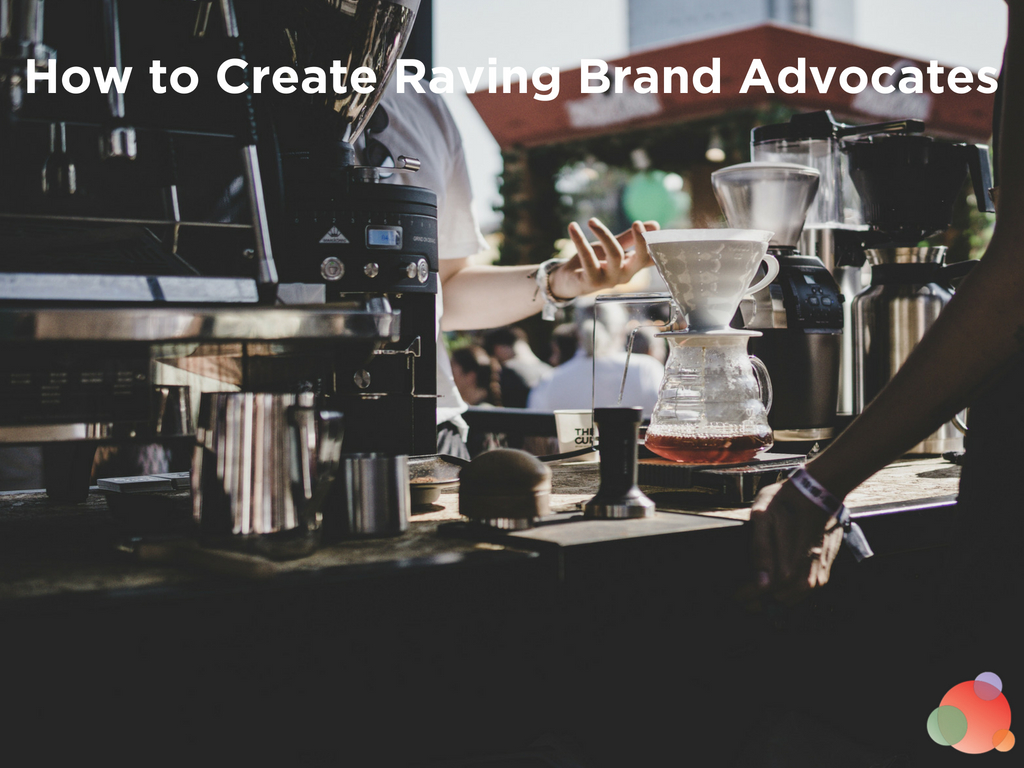 Customer Experience: How to Create Raving Brand Advocates