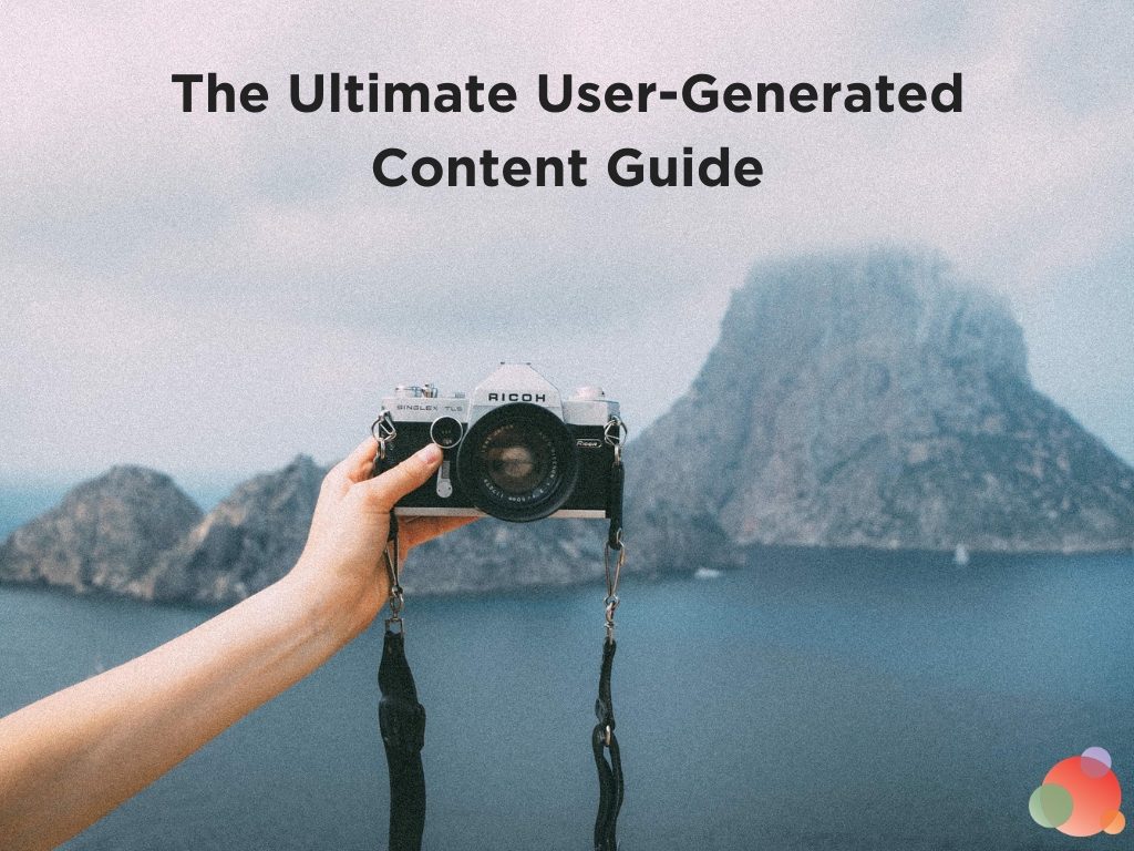 The Ultimate User-Generated Content Guide