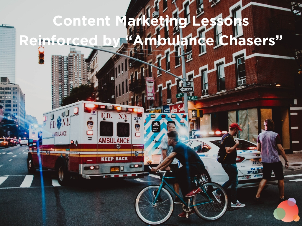 Three Content Marketing Lessons Reinforced by “Ambulance Chasers”