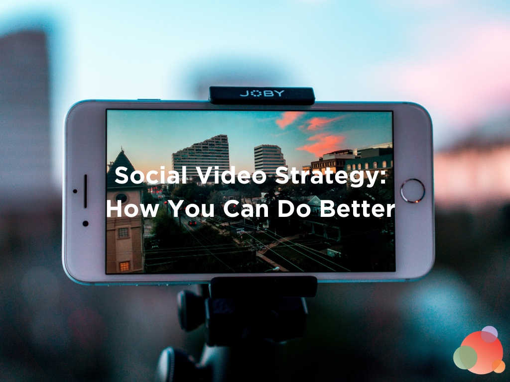 Social Video Strategy: How You Can Do Better