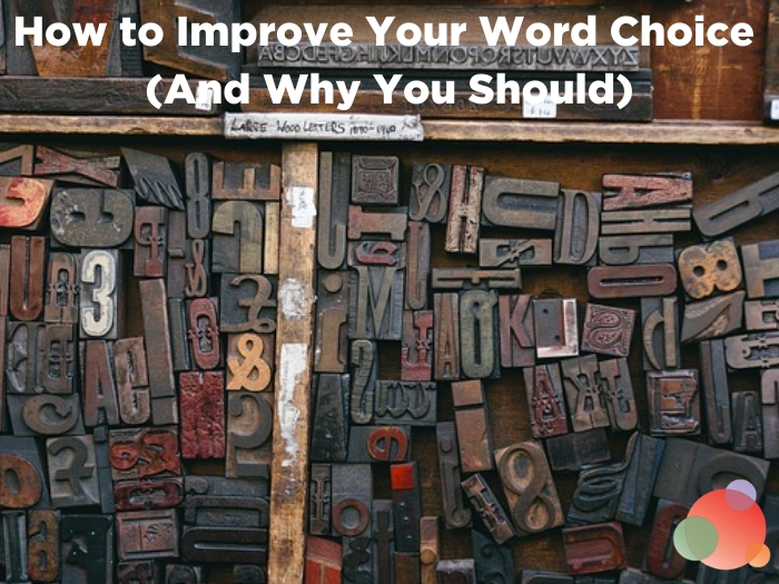 How to Improve Your Word Choice (And Why Every Communicator Should)