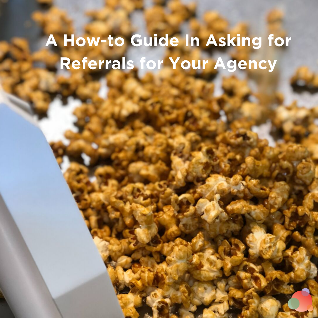 A How-to Guide In Asking for Referrals for Your Agency