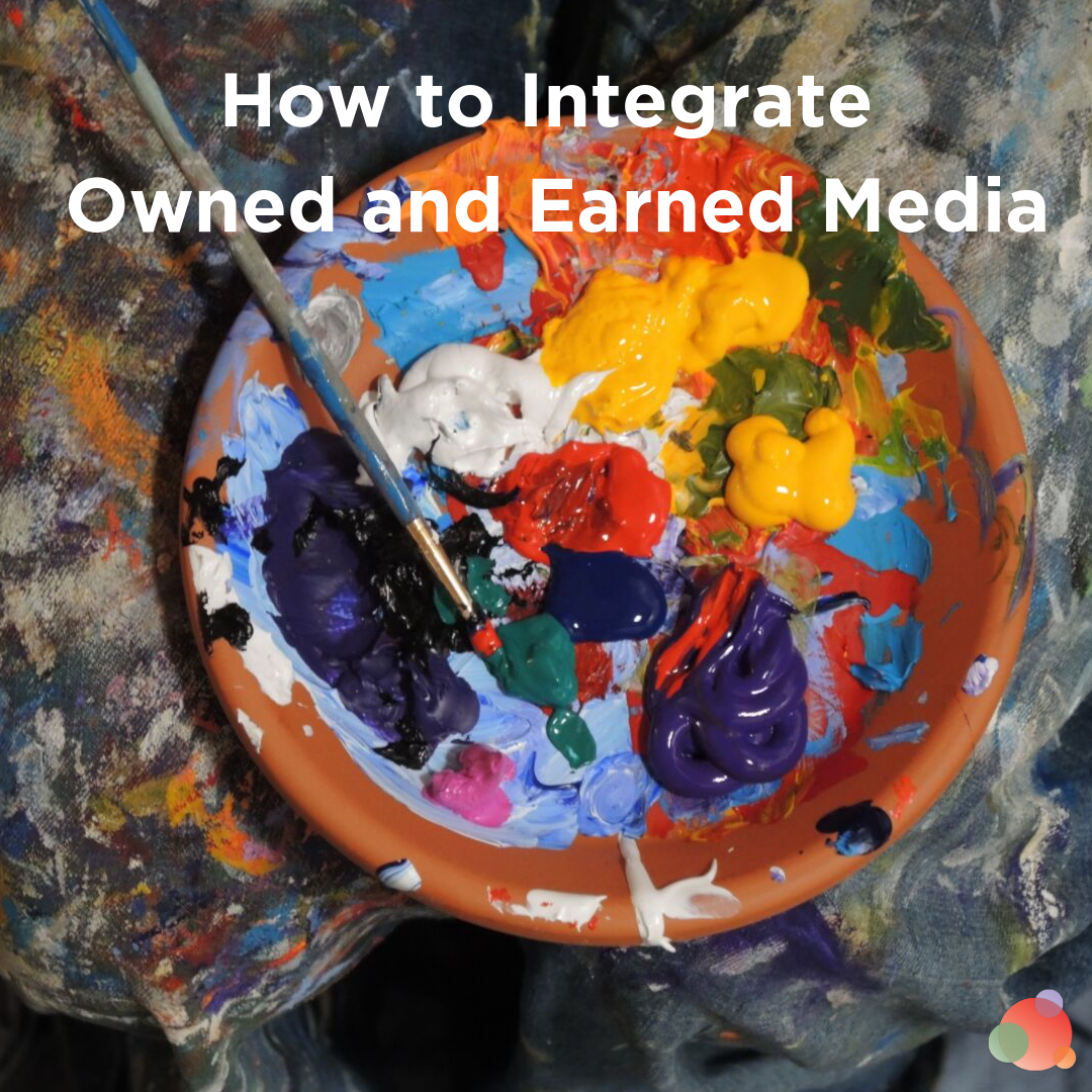 How to Integrate Owned and Earned Media