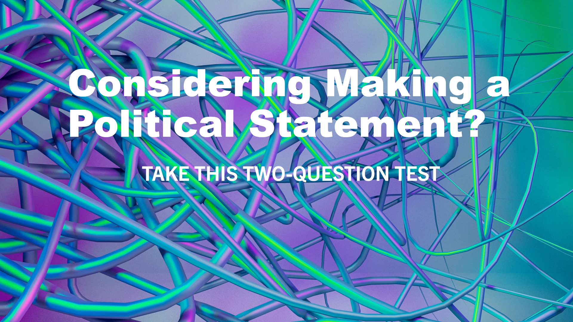 The Two-Question Test for CEOs Considering Political Statements